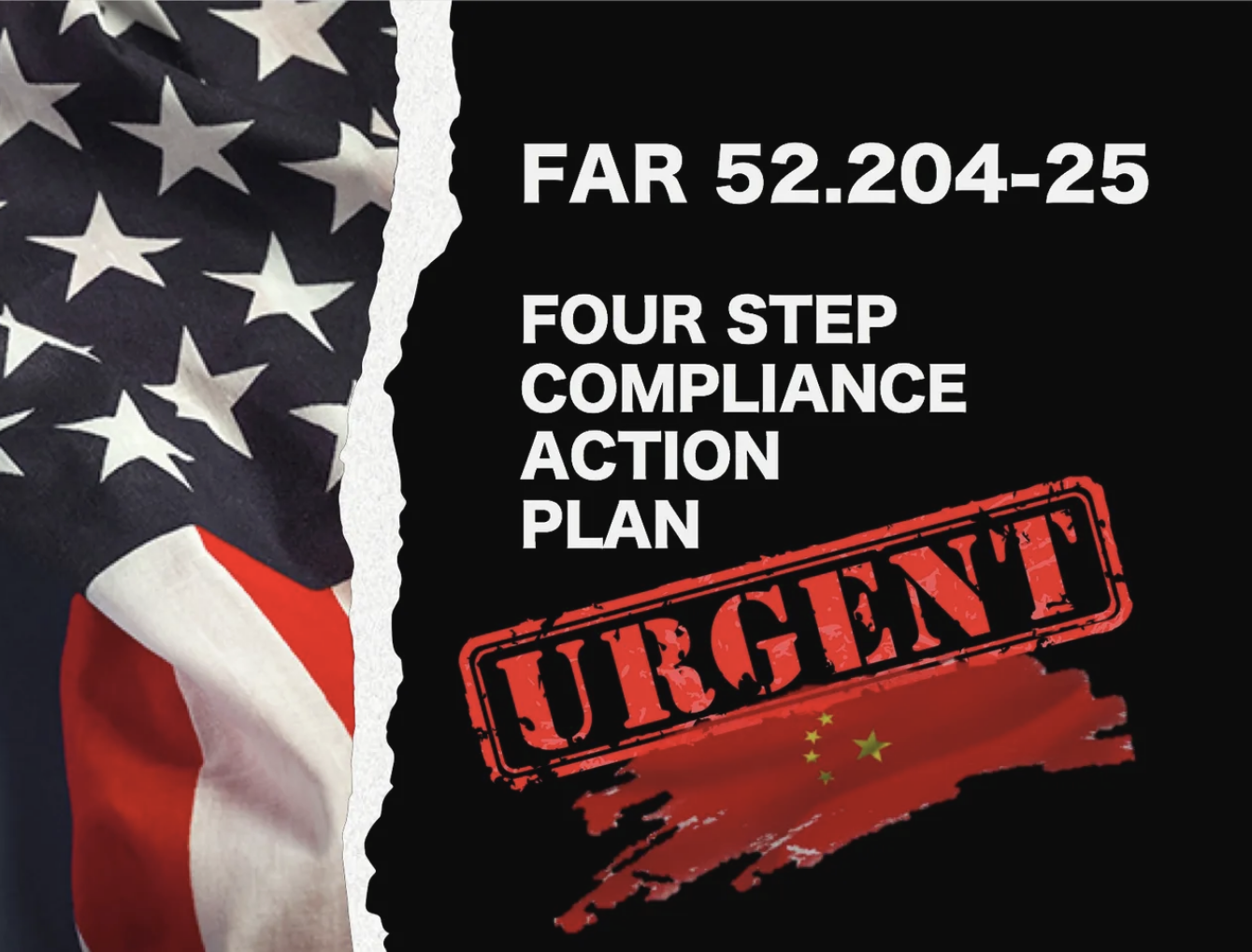 FAR 52.204-24/25: FOUR STEP COMPLIANCE ACTION PLAN (URGENT)